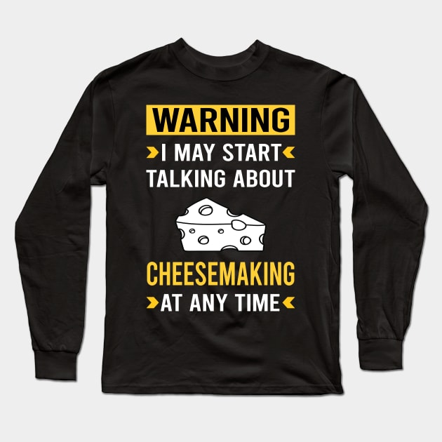 Warning Cheesemaking Cheesemaker Cheese Making Long Sleeve T-Shirt by Bourguignon Aror